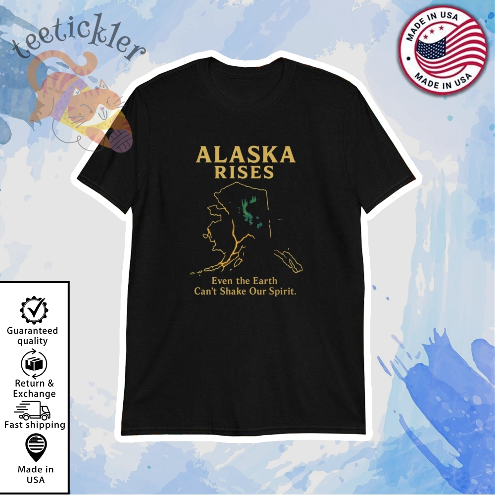 Alaska Earthquake Shirt Alaska Rises Graphic T Shirt Alaska Tsunami Warning Shirt