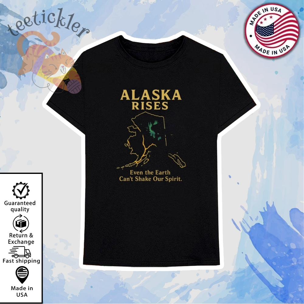 Alaska Earthquake Shirt Alaska Rises Graphic T Shirt Alaska Tsunami Warning Shirt 6 Alaska Earthquake Shirt Alaska Rises Graphic T Shirt Alaska Tsunami Warning Shirt