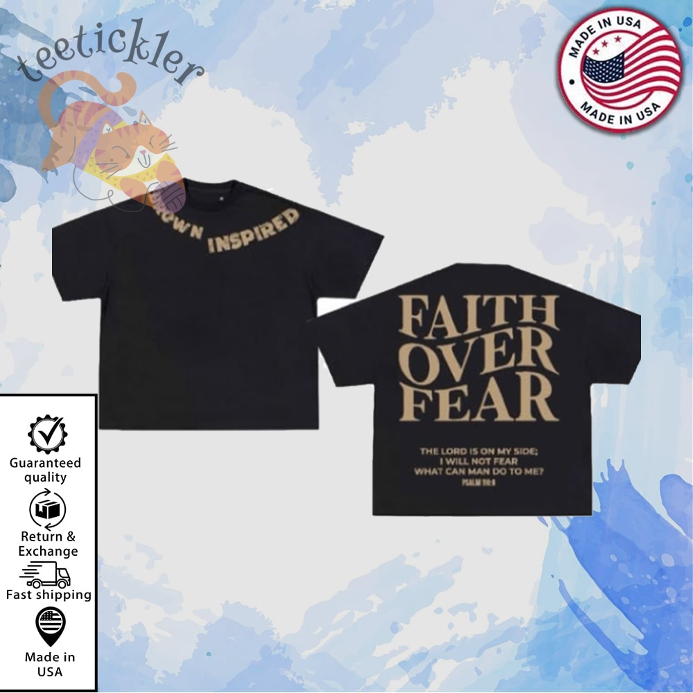 Inspired Chris Brown Faith Over Fear T Shirt