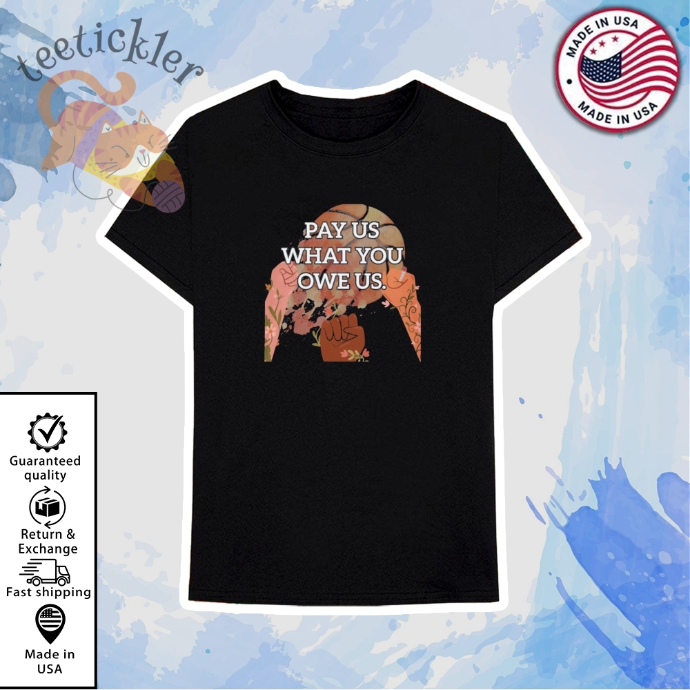 Caitlin Clark Pay Us What You Owe Us Shirt 6 Caitlin Clark Pay Us What You Owe Us Shirt
