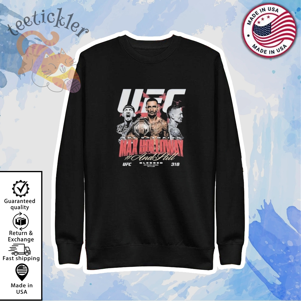 Max Holloway Ufc 318 And Still Champion Shirt 5 Max Holloway UFC 318 And Still Champion Shirt