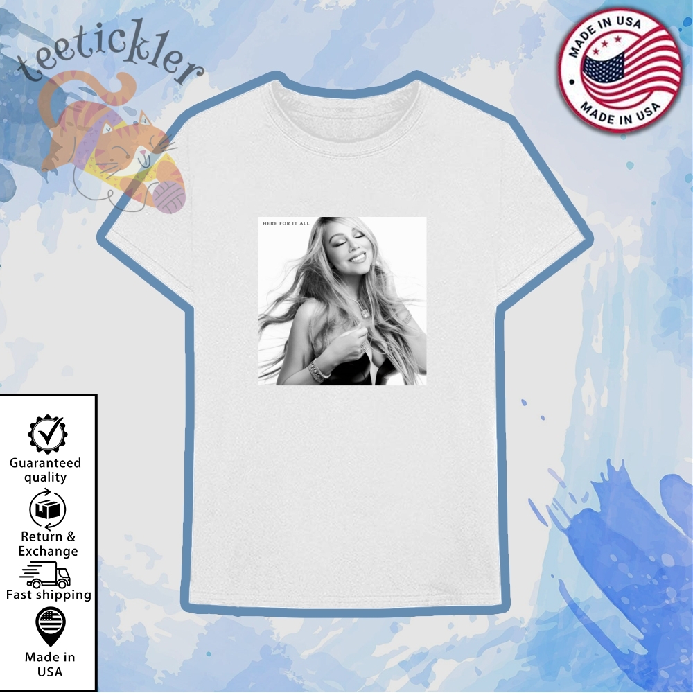 Mariah Carey Here For It All Shirt 6 Mariah Carey Here For It All Shirt