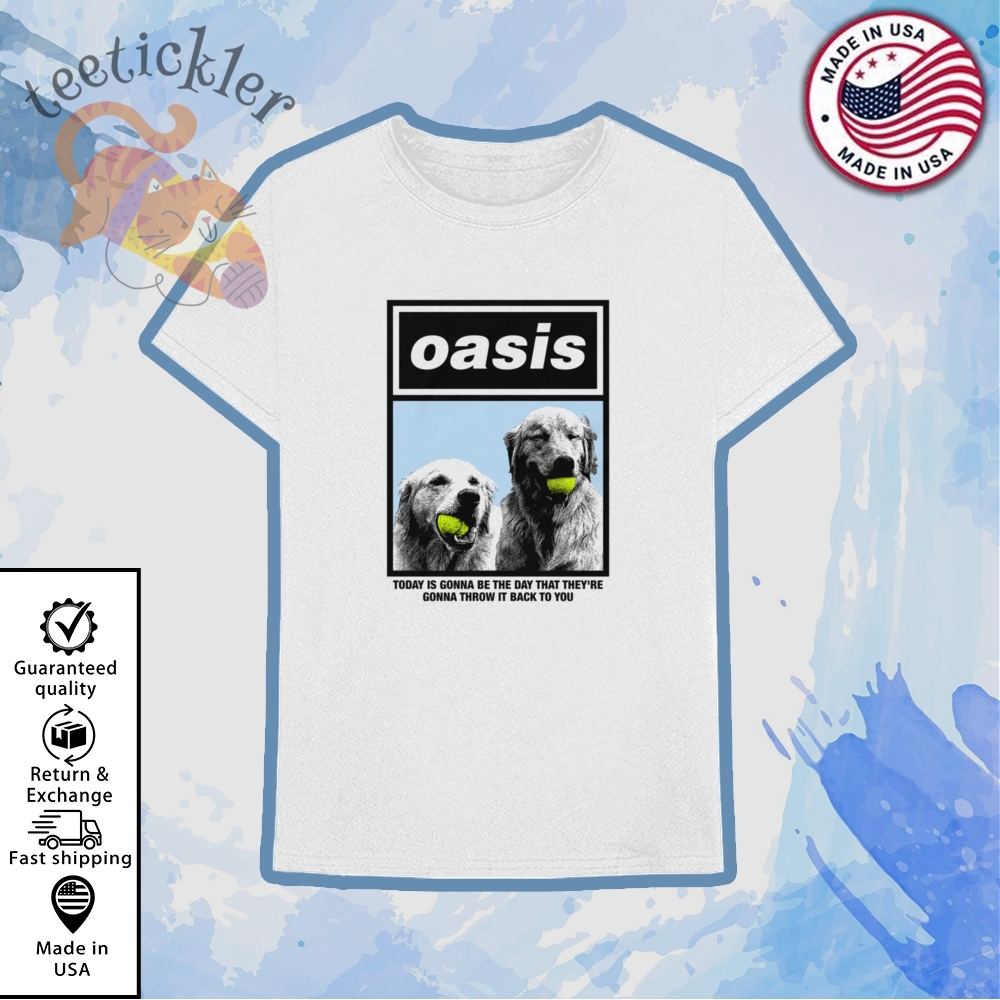 Oasis Today Is Gonna Be The Day Shirt 6 Oasis Today Is Gonna Be The Day Shirt
