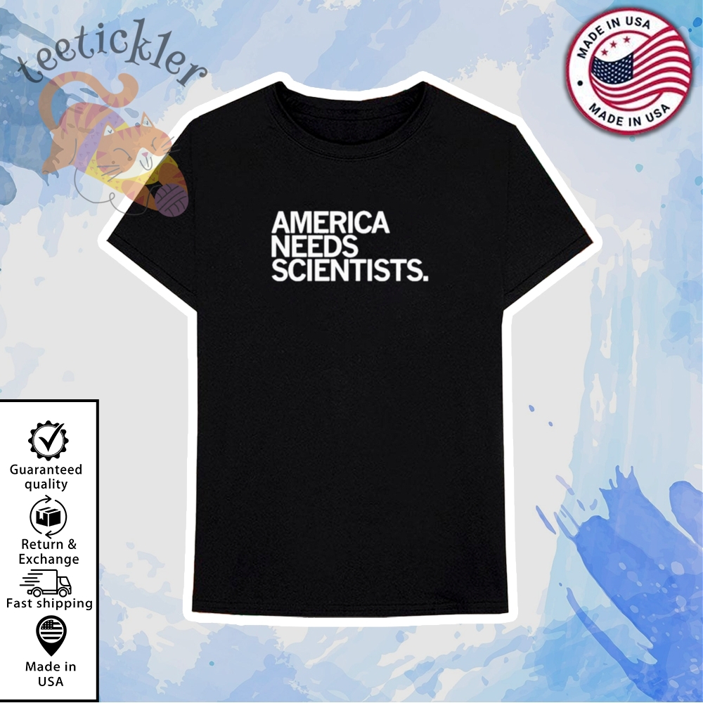 Official America Needs Scientists Shirt 6 Official America Needs Scientists Shirt