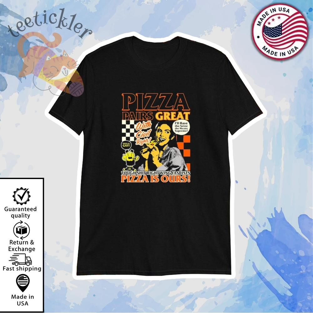 Pizza Pairs Great With Civil Rights Tough Shit Shirt