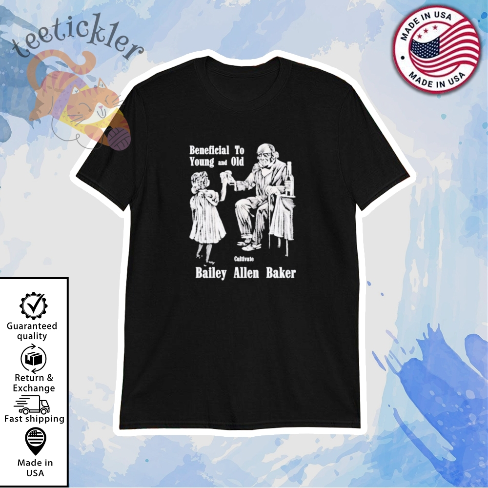 Bailey Allen Baker Beneficial For Young And Old Cultivate Shirt
