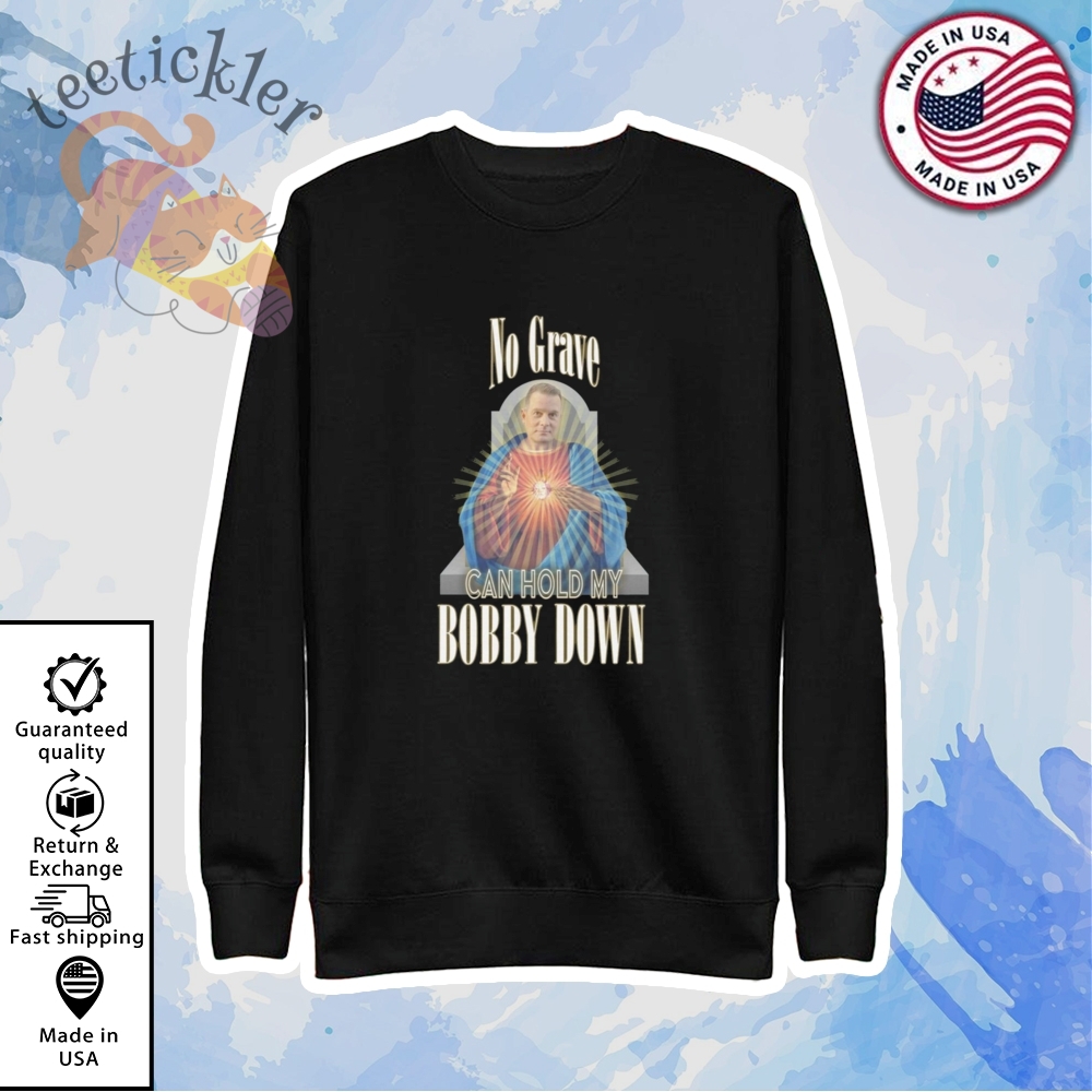 No Grave Can Hold My Bobby Down Shirt 5 No Grave Can Hold My Bobby Down Shirt