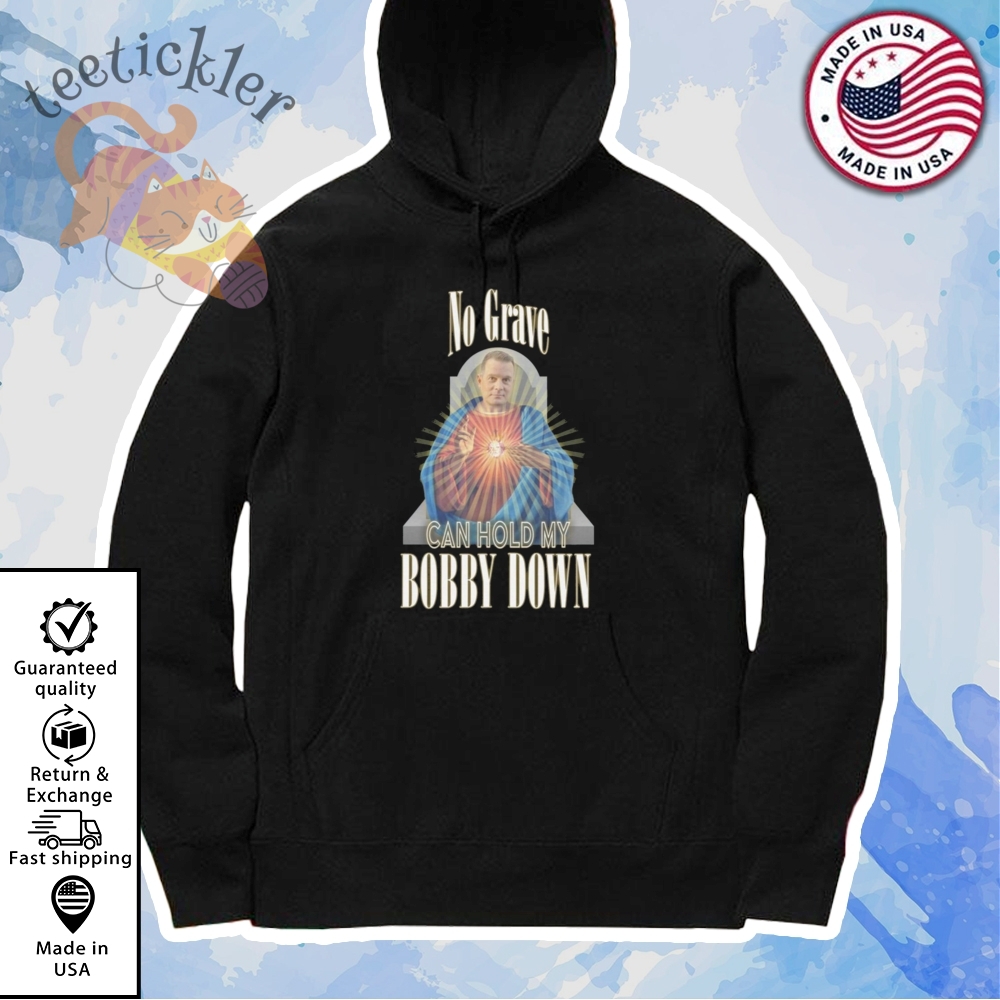 No Grave Can Hold My Bobby Down Shirt 7 No Grave Can Hold My Bobby Down Shirt