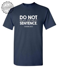 Do Not Read the Next Sentence. You Little Rebel. I Like You. teeyouneed 1