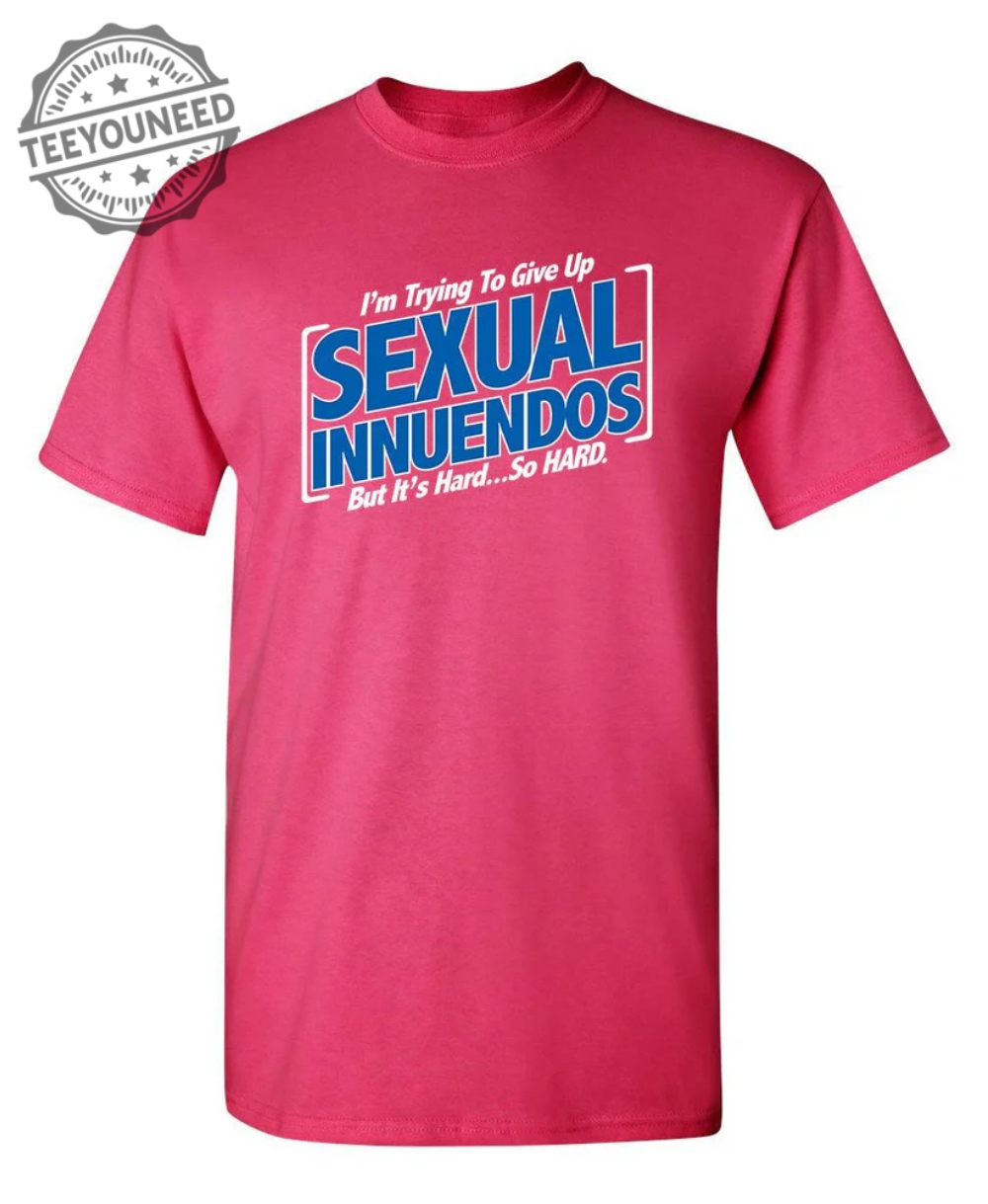 Im Trying To Give Up Sexual Innuendos But Its Hard So Hard teeyouneed 1