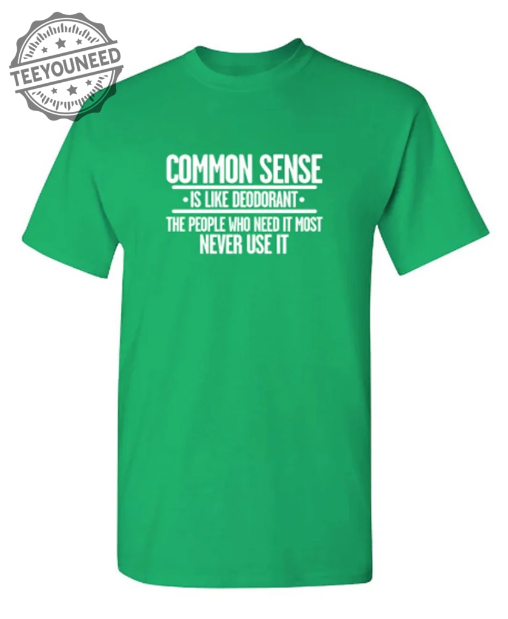 Common Sense is Like Deodorant teeyouneed 1