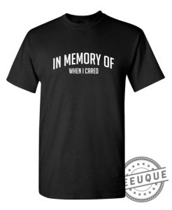 In Memory Of When I Cared teeuque.com 1