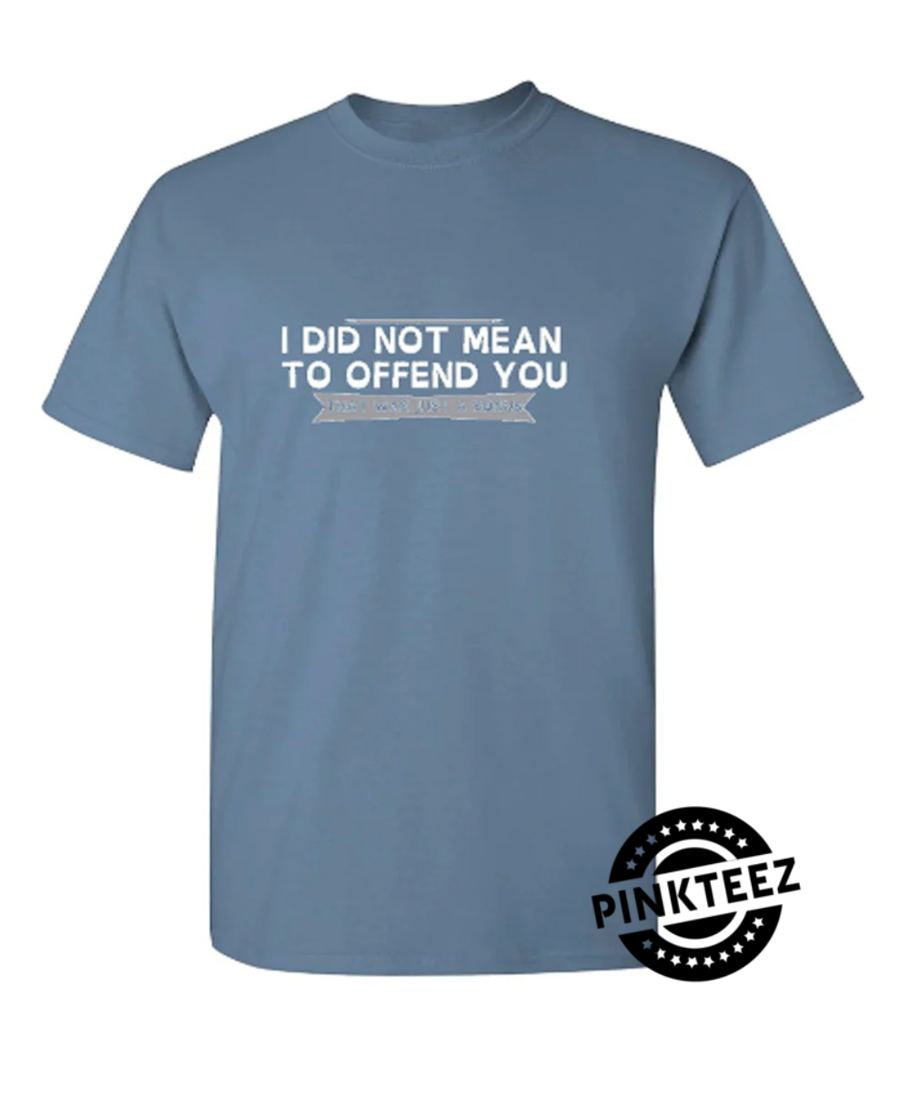 I Did Not Mean To Offend You That Was Just A Bonus pinkteez.com