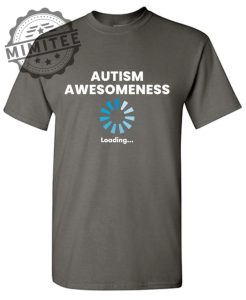 Autism Awesomeness Loading %E2%80%A6 T Shirt mimitee.com 1