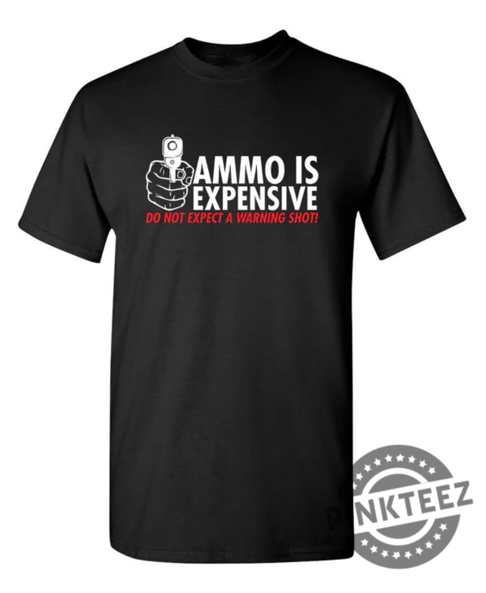 Ammo Is Expensive. Do Not Expect A Warning Shot pinkteez.com 1
