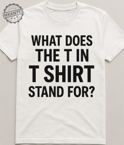 What Does the T in T Shirt Stand For