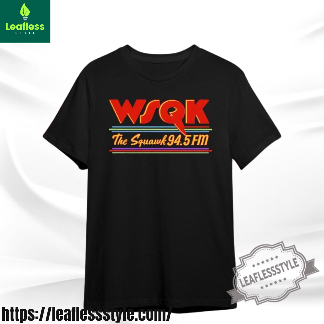WSQK The Squawk 94.5 FM Radio Shirt