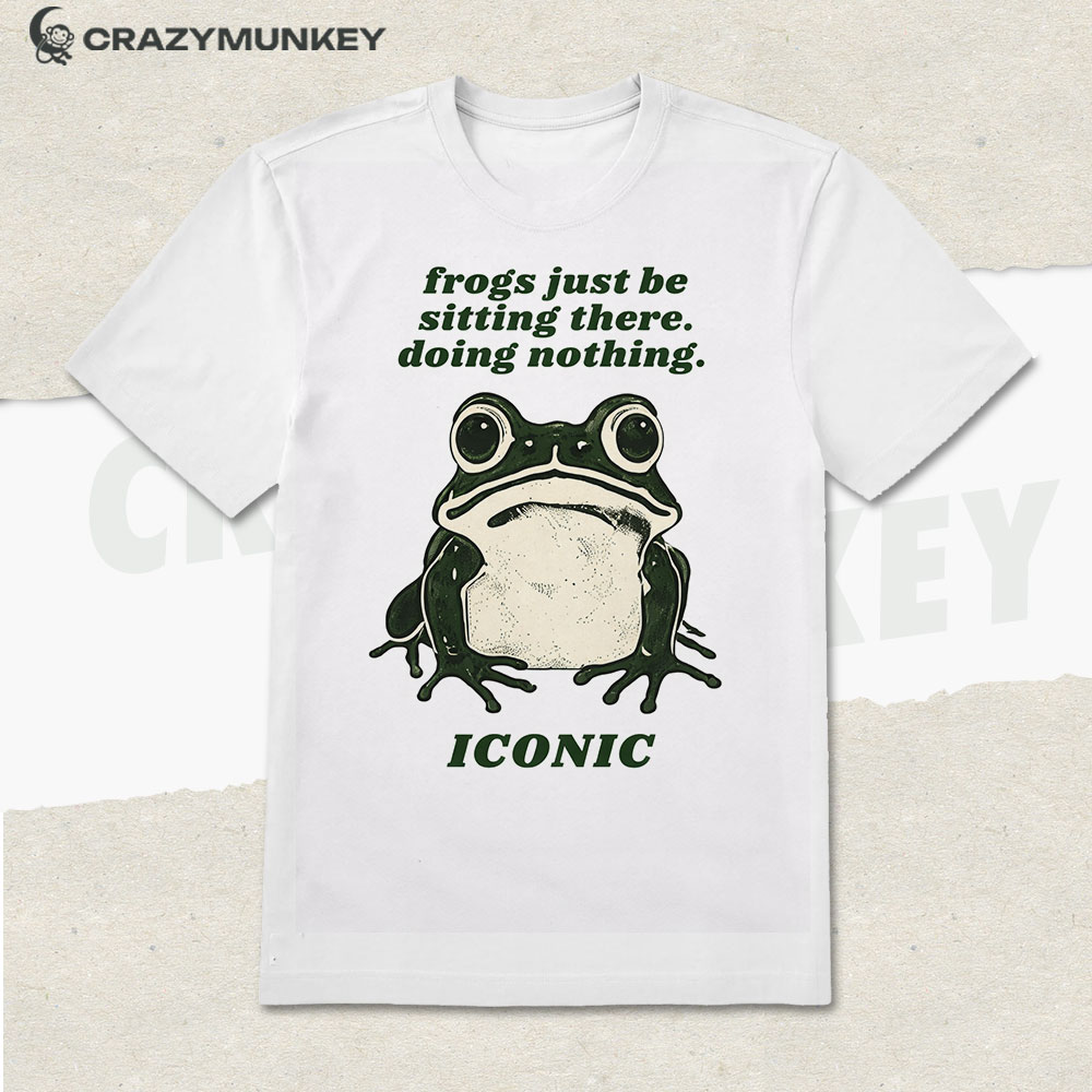 Funny Frog Meme T-Shirt frogs just be sitting there doing nothing graphic tee
