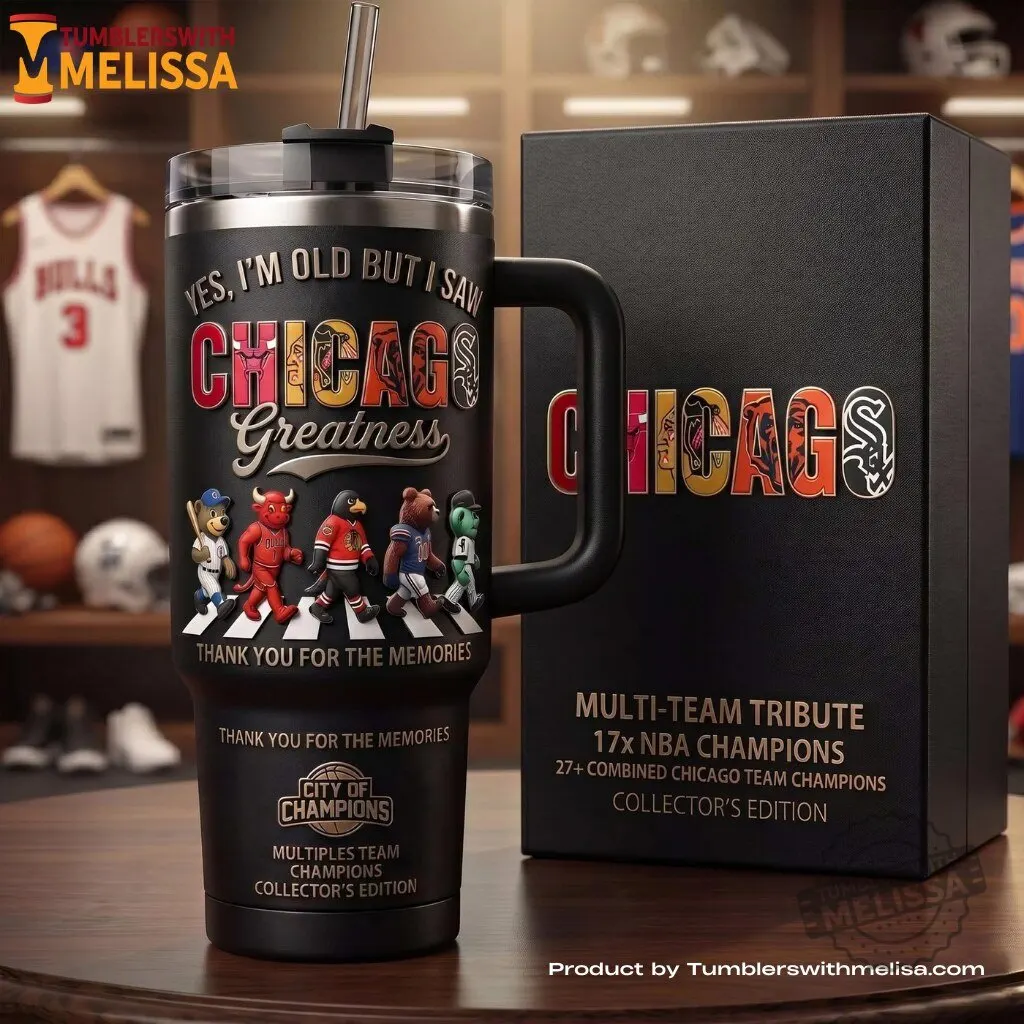 Yes I'm Old But I Saw Chicago Greatness 40oz Tumbler