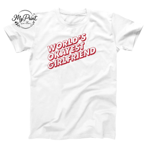 World's Okayest Girlfriend T-Shirt