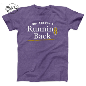 Not Bad for a Running Back T-Shirt
