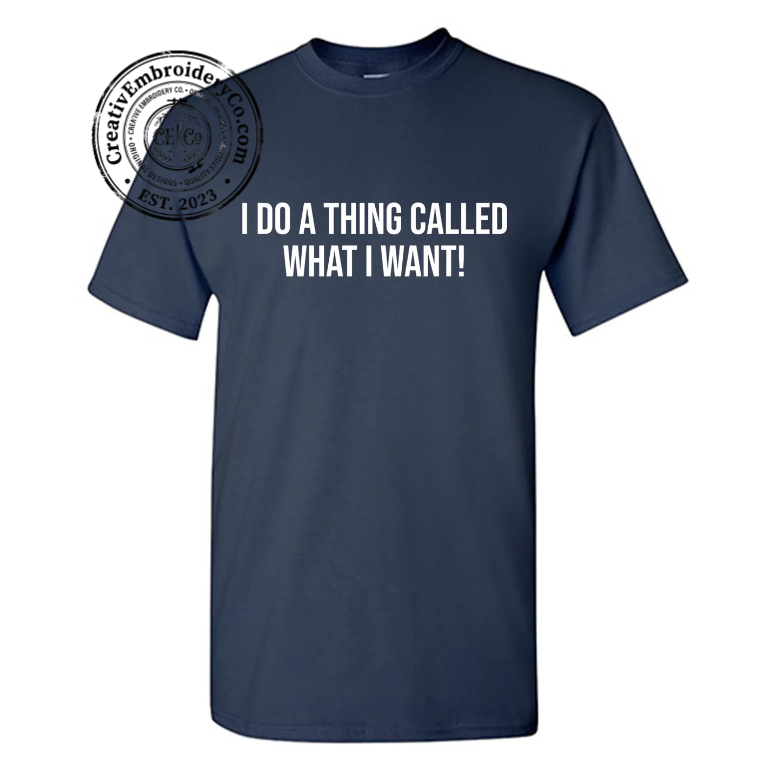 I Do A Thing Called What I Want Funny T-Shirt