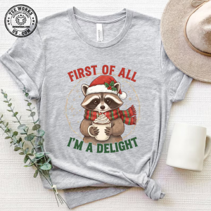 First Of All I'm A Delight Raccoon Christmas Shirt With Festive Cocoa And Holiday Scarf Graphic Winter Season T- Shirt, Santa Hat Shirts 1 Thiet ke chua co ten 9