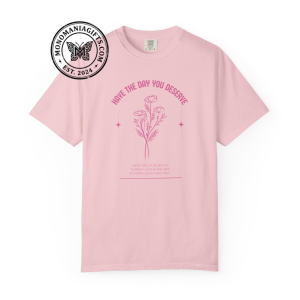 Have The Day You Deserve floral tee
