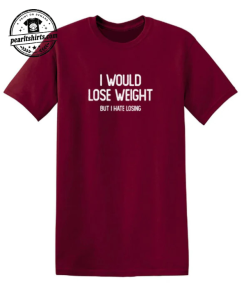 I Would Lose Weight But I Hate Losing 1 Thiet ke chua co ten 3