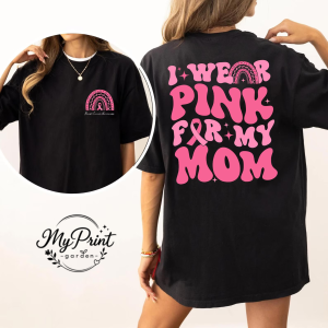 I Wear Pink For My Mom T-Shirt 1 I Wear Pink For My Mom T-Shirt