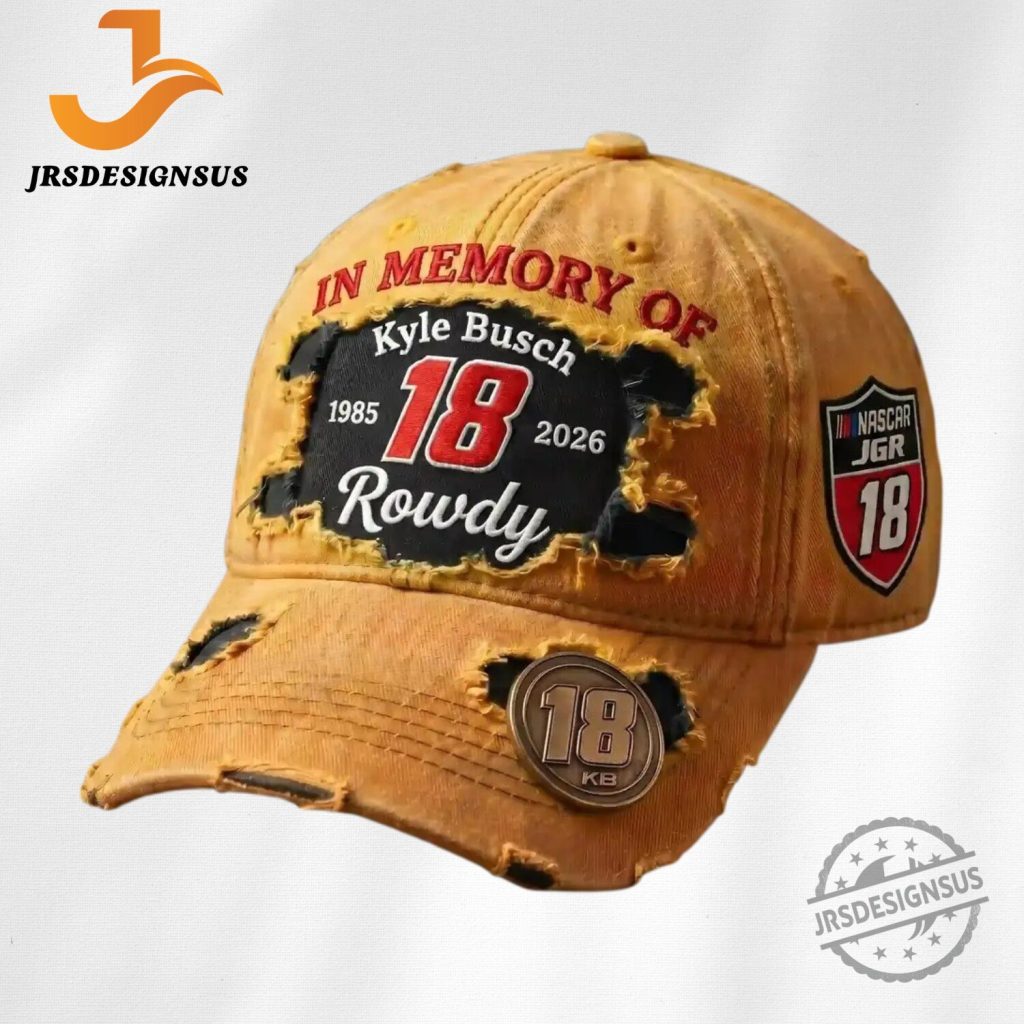 In Memory Of Kyle Busch Forever Rowdy Legends Never Lift Limited Cap Ver 2 In Memory Of Kyle Busch Forever Rowdy Legends Never Lift Limited Cap Ver 2