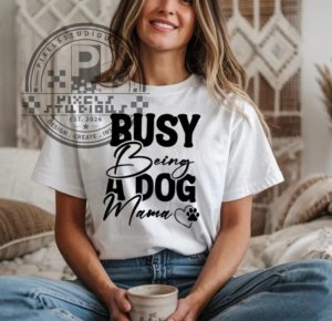 Busy Being A Dog Mama Shirt Dog Lover Gift Comfort Colors Dog Mom Gift pixelsstudious.com 1