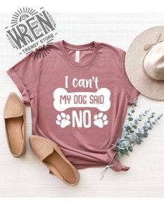 My Dog Said No Shirt, Dog Shirt, Dog Mom T-Shirt 3 My Dog Said No Shirt Dog Shirt Dog Mom T Shirt wrentrendystore.com 1