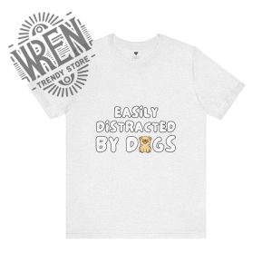 Easily Distracted By Dogs Tee 5 Easily Distracted By Dogs Tee wrentrendystore.com 1