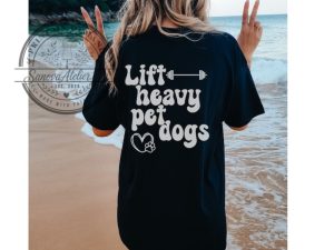 Lift Heavy Pet Dogs Comfort Colors Shirt 5 Lift Heavy Pet Dogs Comfort Colors Shirt sanovaatelier.com 1