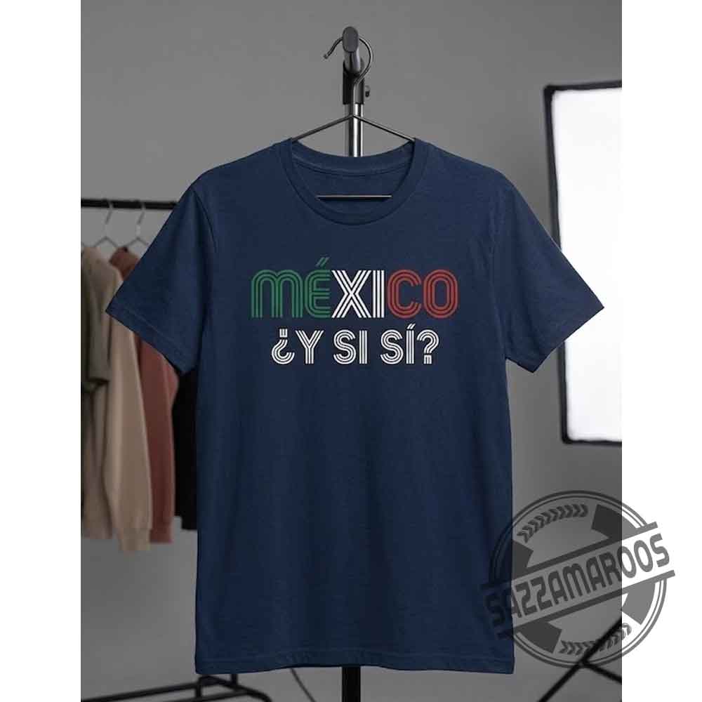 Fher Olvera México ¿Y SI SI? Shirt Fher Olvera México ¿Y SI SI? Shirt