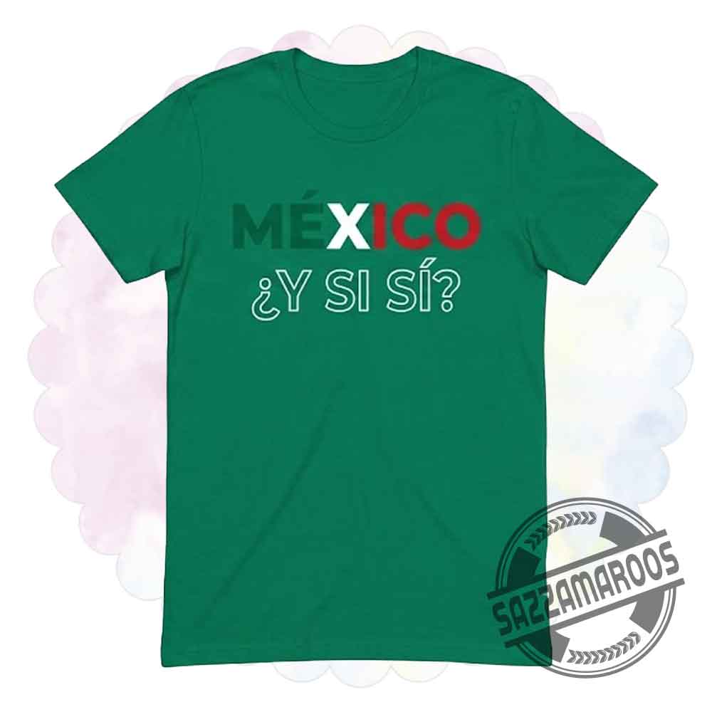 Fher Olvera México ¿Y SI SI? Shirt Fher Olvera México ¿Y SI SI? Shirt