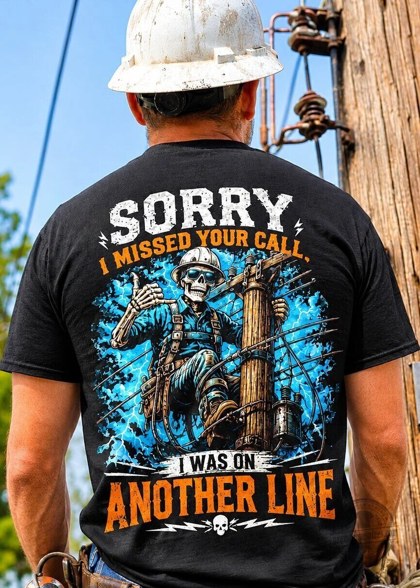 Skull T-Shirt for Linemen: "Sorry I Missed Your Call, I Was On Another Line" Design