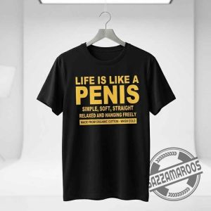 Life Is Like A Pnis Simple Soft Straight Shirt 2