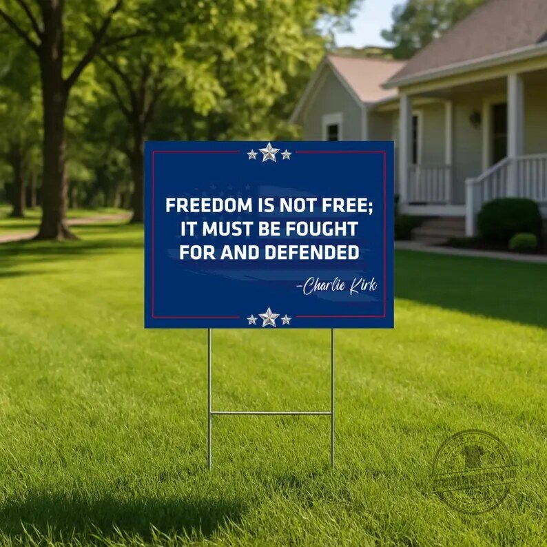 Charlie Kirk Freedom Is Not Free Patriotic Yard Sign 10 Charlie Kirk Freedom Is Not Free Patriotic Yard Sign