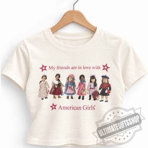My friends are in love with American Girls Croptop Shirt