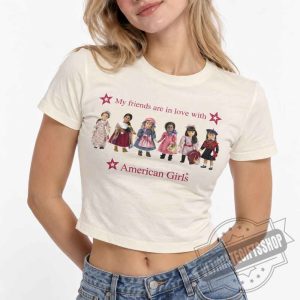 My friends are in love with American Girls Croptop Shirt