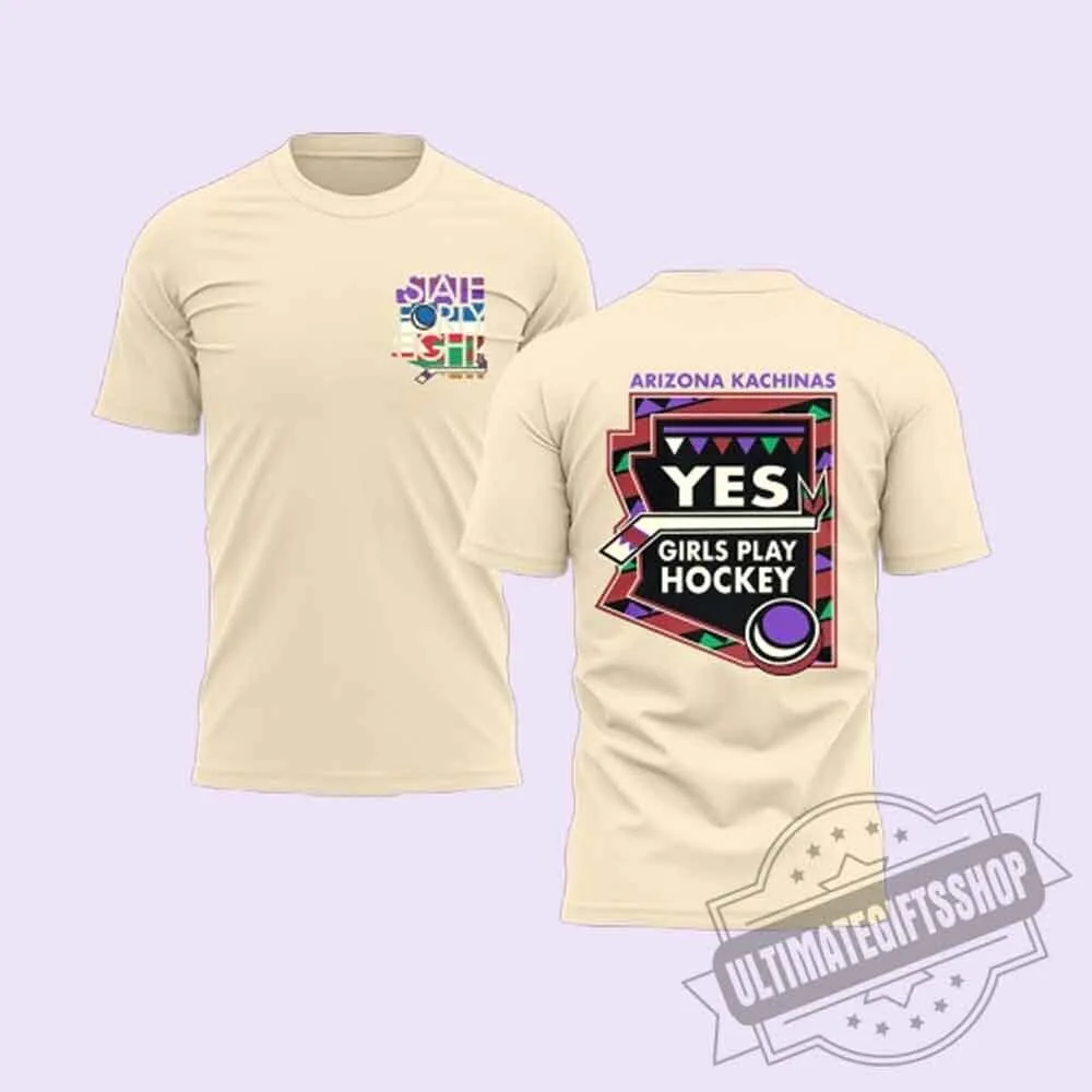Arizona Kachinas Yes Girls Play Hockey Shirt 4 Arizona Kachinas Yes Girls Play Hockey Shirt