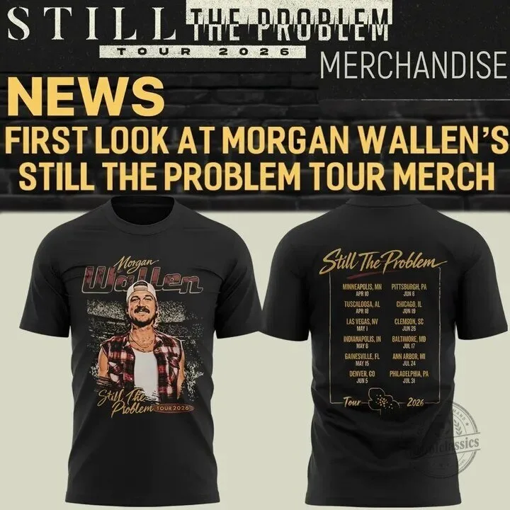 Morgan Wallen Still The Problem Tour 2026 T-Shirt v3 1 Morgan Wallen Still The Problem Tour 2026 T-Shirt v3