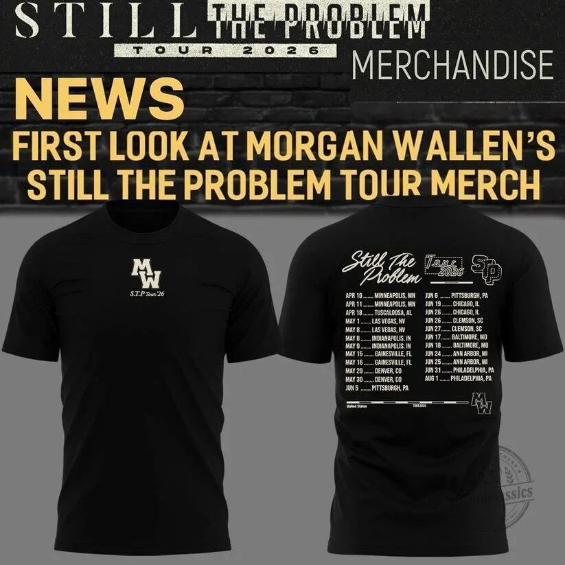 2026 Concert Dates T-Shirt for Morgan Wallen's Still The Problem Tour