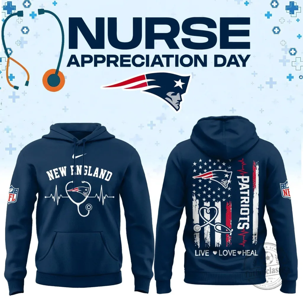 New England Patriots Nurse Appreciation Day Live Love Heal Hoodie New England Patriots Nurse Appreciation Day Live Love Heal Hoodie