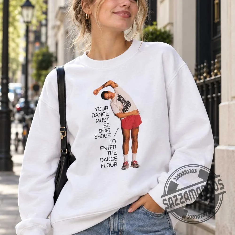 Harry Styles Your Shorts Must Be This Short To Enter The Dance Floor T-shirt 5 Harry Styles Your Shorts Must Be This Short To Enter The Dance Floor T-shirt