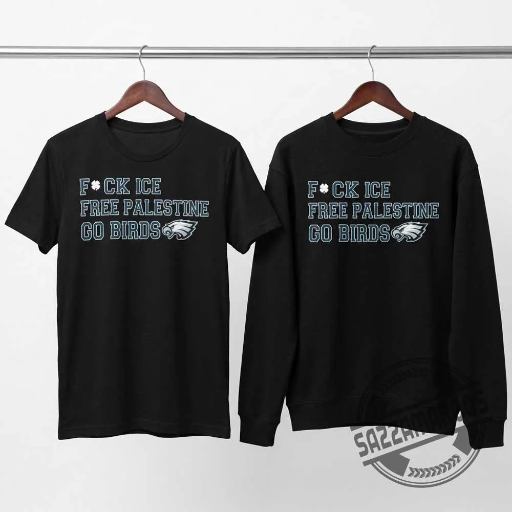 Fuck ICE Free Palestine Go Birds Shirt