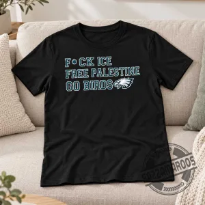 Fuck ICE Free Palestine Go Birds Shirt