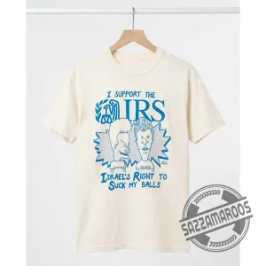 I Support The IRS Israel's Right To Suck My Balls T-Shirt